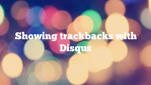 Showing trackbacks with Disqus